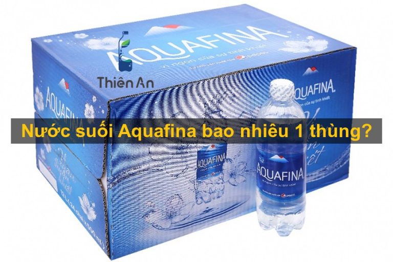 Nước suối aquafina bao nhiêu 1 thùng